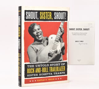 Item #352763 Shout, Sister Shout! The Untold Story of Rock-and-Roll TRAILBLAZER Sister Rossetta...