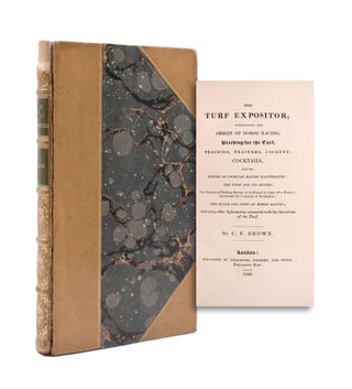 Item #352780 The Turf Expositor; containing An Account of the Origin of Horse Racing, Breeding...