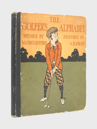 Item #352803 The Golfers' Alphabet. A. B Frost, W. G van T. Sutphen