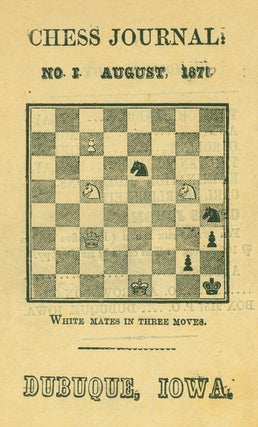 Item #35285 The Chess Journal: Devoted to the Interests of Caissa. No. 1 August 1870; No. II,...