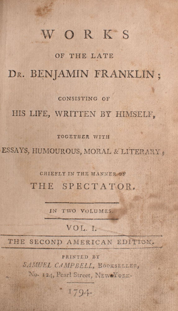 Works of the Late Dr. Benjamin Franklin; Consisting of His Life, Written by Himself, Together with Essays, Humourous, Moral & Literary