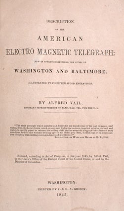 Description of the Electro Magnetic Telegraph: Now in Operation Between the Cities of Washington. Alfred Vail.