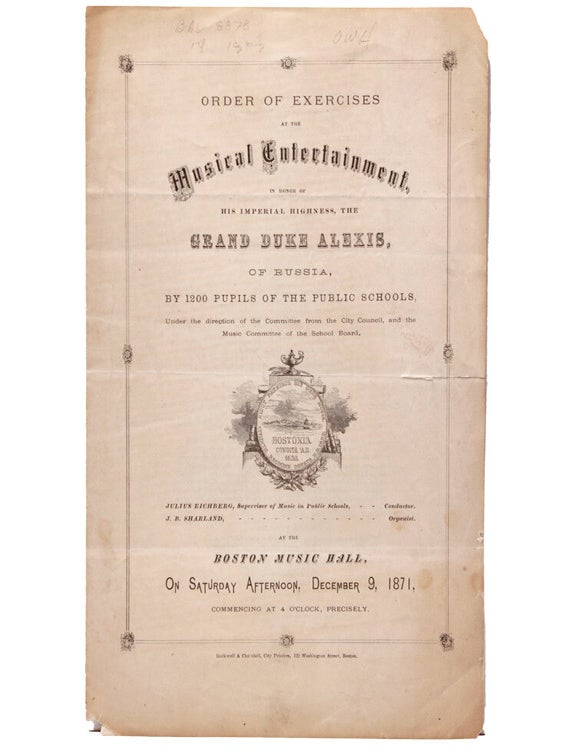 Order of Exercises at the Musical Entertainment in honor of Grand Duke Alexis of Russia (1850-1908) by 1200 pupils of the Public Schools...at Boston Music Hall