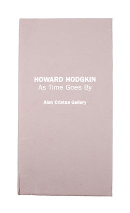 Item #352968 Howard Hodgkin: As Time Goes By. Howard Hodgkin