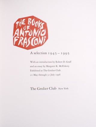 Item #353004 The Books of Antonio Frasconi: A Selection 1945-1995. Antonio Frasconi, Robert D....