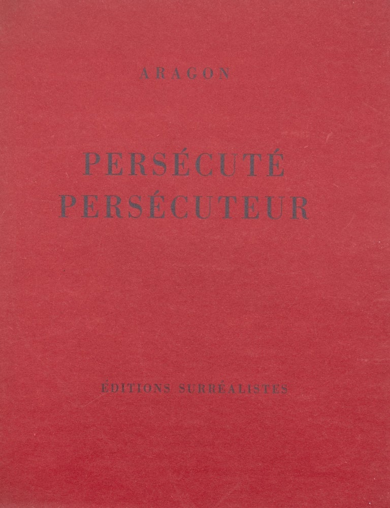 Item #353230 Pers&eacute;cut&eacute; pers&eacute;cuteur. Aragon, Louis.