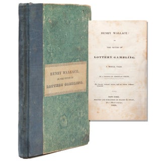 Item #353266 Henry Wallace: or the Victim of Lottery Gambling. A Moral Tale. By a Friend to...