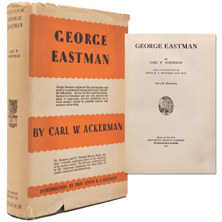 Item #353311 George Eastman. Carl W. Ackerman.