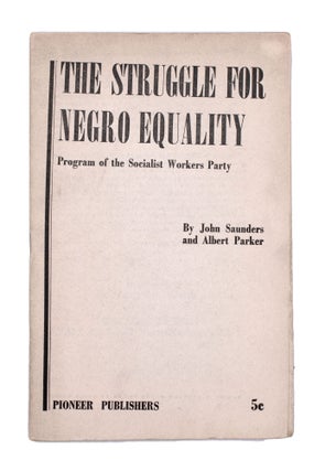 Item #353403 The Struggle for Negro Equality. John Saunders, Albert Parker, i e. George Breitman