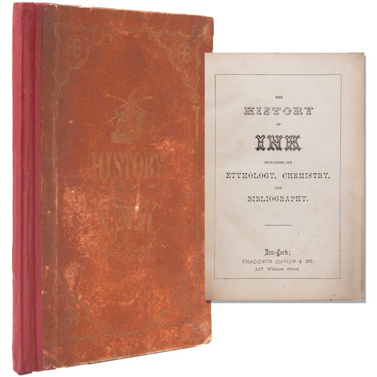 The First Ink The History of Ink including its Etymology, Chemsitry and Bibliography