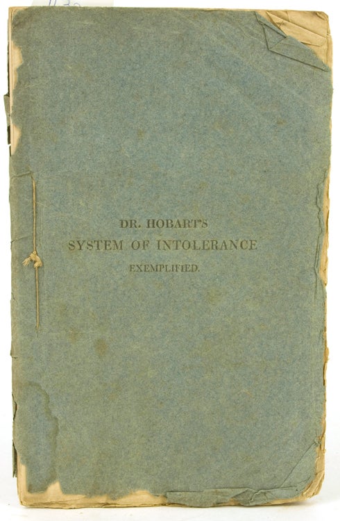 Dr. Hobart's System of Intolerance exemplified in the late Proceedings against his Colleague the Author