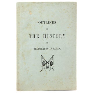 Item #353682 Outlines of the History of Telegraphs in Japan. S. Wakamiya