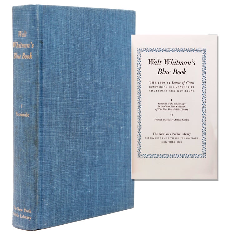 Item #353748 Walt Whitman's Blue Book: The 1860-61 Leaves of Grass Containing His Manuscript Additions and Revisions. I. Facsimile of the unique copy in the Oscar Lion Collection of the New York Public Library. II. Textual Analysis by Arthur Golden. Walt Whitman.