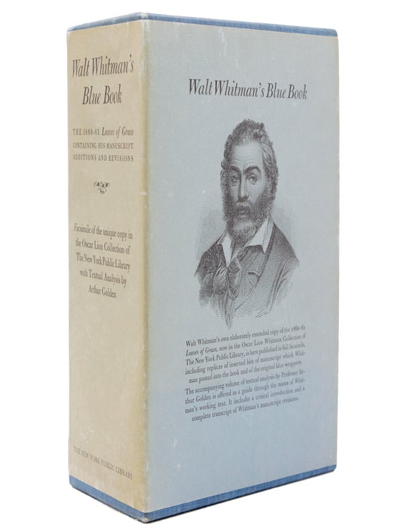 Walt Whitman's Blue Book: The 1860-61 Leaves of Grass Containing His Manuscript Additions and Revisions. I. Facsimile of the unique copy in the Oscar Lion Collection of the New York Public Library. II. Textual Analysis by Arthur Golden