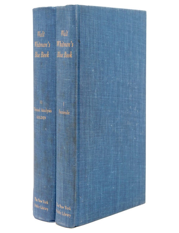 Walt Whitman's Blue Book: The 1860-61 Leaves of Grass Containing His Manuscript Additions and Revisions. I. Facsimile of the unique copy in the Oscar Lion Collection of the New York Public Library. II. Textual Analysis by Arthur Golden