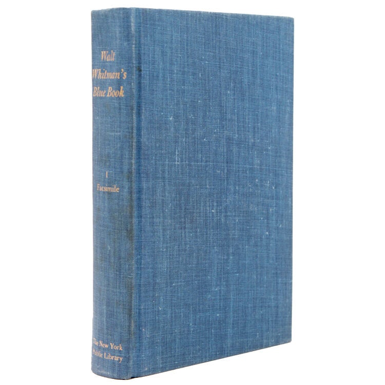 Walt Whitman's Blue Book: The 1860-61 Leaves of Grass Containing His Manuscript Additions and Revisions. I. Facsimile of the unique copy in the Oscar Lion Collection of the New York Public Library. II. Textual Analysis by Arthur Golden