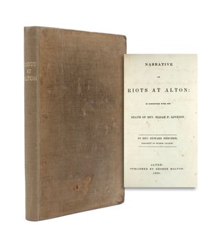 Item #353774 Narrative of Riots at Alton: in Connection with the Death of Rev. Elijah P. Lovejoy....