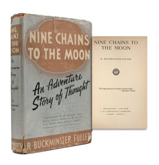 Item #353852 Nine Chains to the Moon. An Adventure Story of Thought. Buckminster Fuller