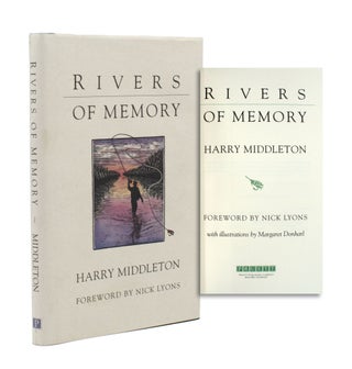 Item #353865 Rivers of Memory. Foreword by Nick Lyons. Harry Middleton