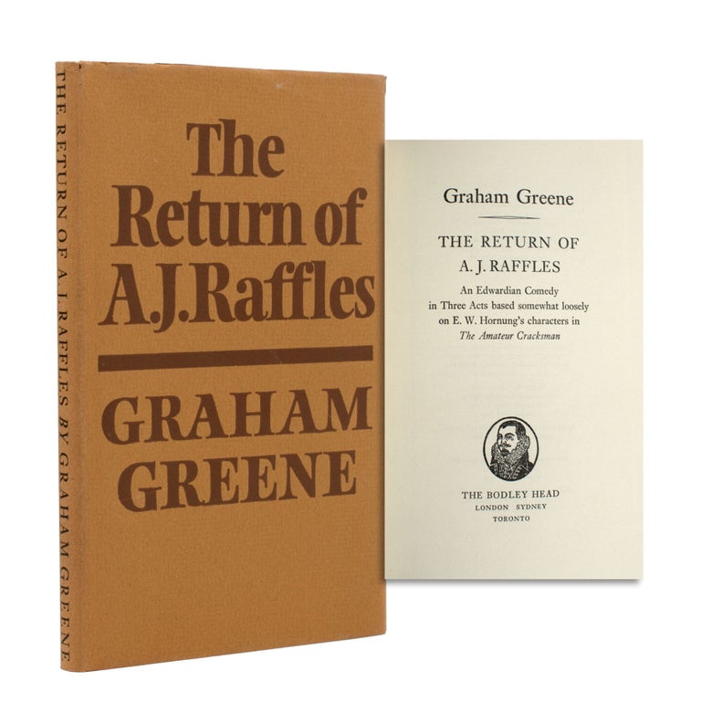 Item #353868 The Return of A.J. Raffles; an Edwardian comedy in three acts based somewhat loosely on E.W. Hornung's Characters in The Amateur Cracksman. Graham Greene.