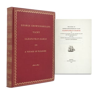 Item #353959 The Story of George Crowninshield’s Yacht Cleopatra’s Barge on A Voyage of...