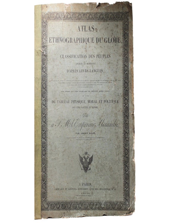 Atlas Ethnographique du Globe, ou Classification des Peuples Anciens et Modernes d'apres leur langues