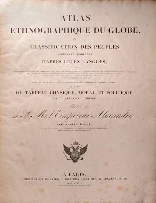 Atlas Ethnographique du Globe, ou Classification des Peuples Anciens et Modernes d'apres leur langues