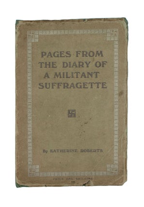 Item #353990 Pages from the Diary of a Militant Suffragette. Katherine Roberts