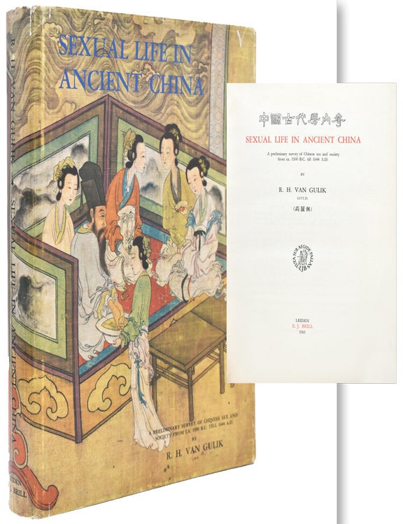 Sexual Life in Ancient China. A Preliminary Survey of Chinese Sex and Society from ca. 1500 B.C. Till 1644 A.D