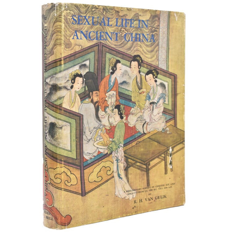 Sexual Life in Ancient China. A Preliminary Survey of Chinese Sex and Society from ca. 1500 B.C. Till 1644 A.D