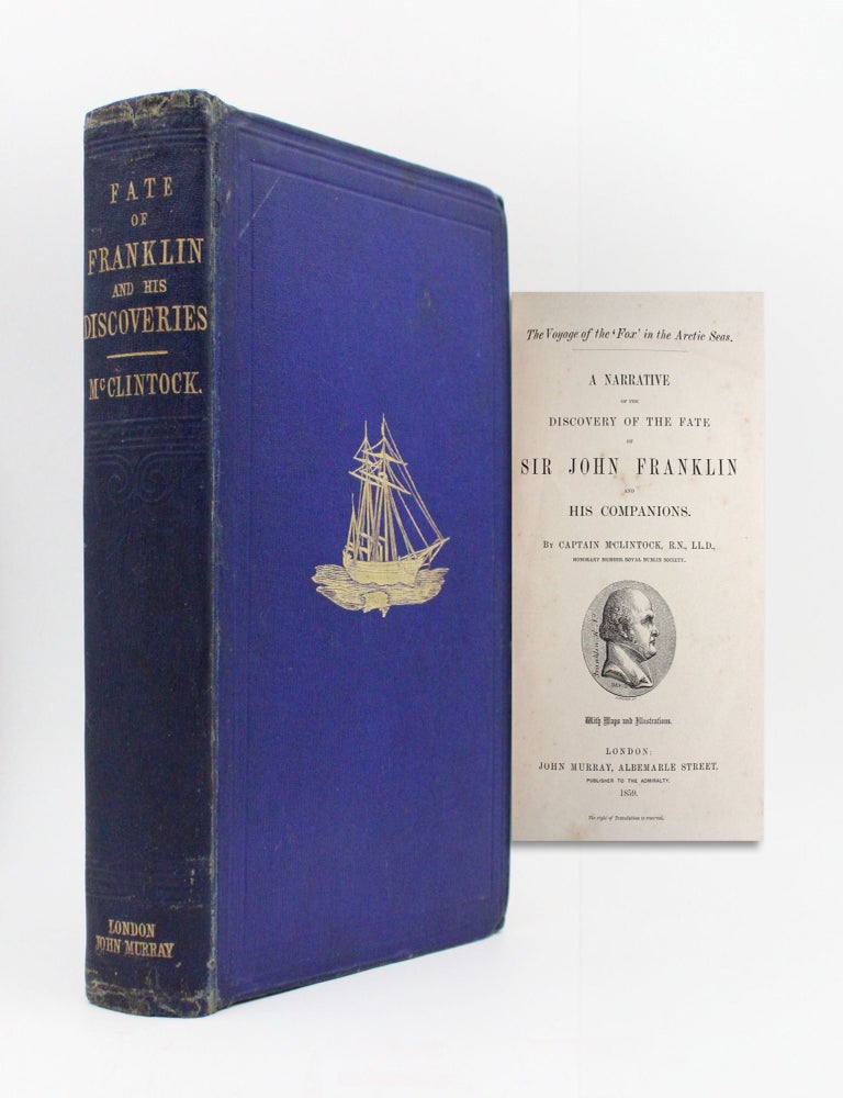 The Voyage of the "Fox" in the Arctic Seas. A Narrative of the Discovery of the Fate of Sir John Franklin and His Companions