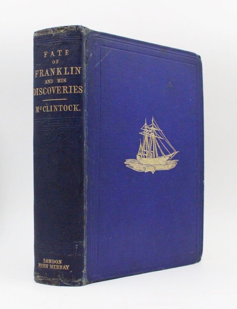 The Voyage of the "Fox" in the Arctic Seas. A Narrative of the Discovery of the Fate of Sir John Franklin and His Companions