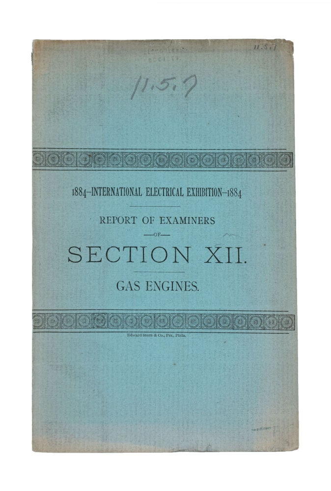 Item #354224 1884 International Electrical Exhibition ... Franklin Institute ... Reports of the Examiners of Section XII ... Gas Engines