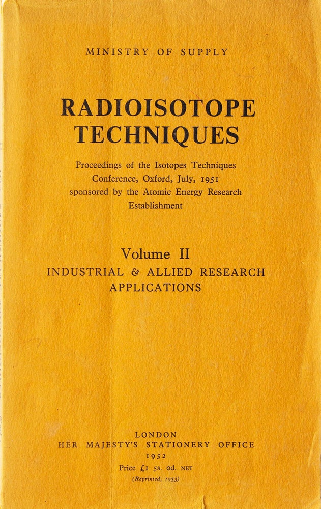 Radioisotope Techniques. Proceedings of the Isotope Techniques Conference Oxford July 1951 sponsored by the Atomic Energy Research Establishment. Volume II; Industrial & Allied Research Applications