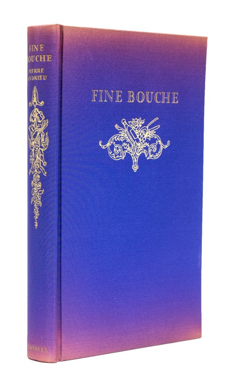 Item #35459 Fine Bouche. A History of the Restaurant in France … Translated from the French by Arthur L. Hayward. Restaurants, Paul Andrieu.