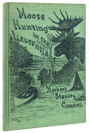 Item #35655 Moose Hunting in the Laurentians. Laurentian Club, Herbert Stanley Connell