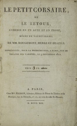 Item #35929 Le Petit Corsaire, ou Le Retour, Comèdie en Un Acte et en Prose, Melée de...