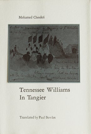 Item #36052 Tennessee Williams in Tangiers. Translated from the Arabic by Paul Bowles. Foreword...