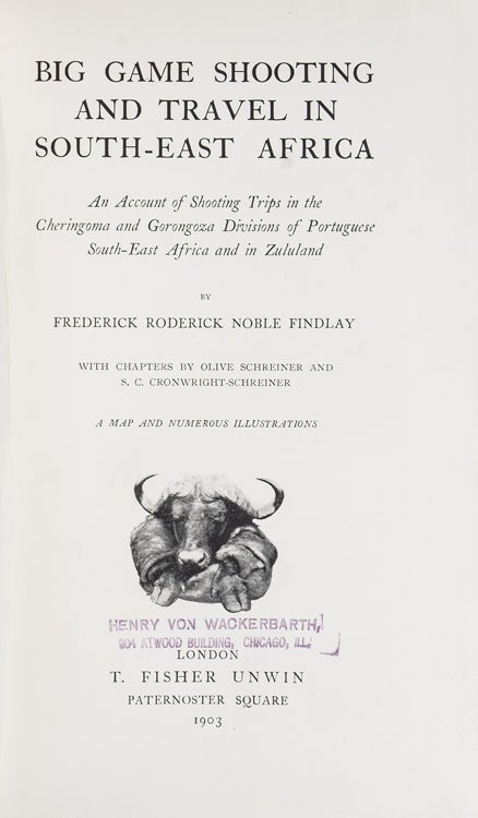 Big Game Shooting and Travel in South-East Africa. An Account of Shooting Trips in the Cheringoma and Gorongoza Divisions of Portuguese South-East Africa and in Zululand … with chapters by Olive Schreiner and S. C. Cronwright-Schreiner