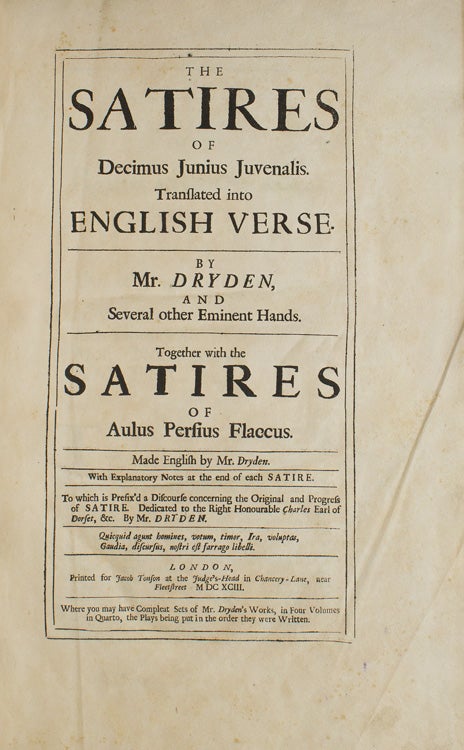 The Satires of Decimus Junius Juvenalis. Translated into English verse by Mr. Dryden, and several other eminent hands. Together with the Satires of Aulius Persius Flaccus