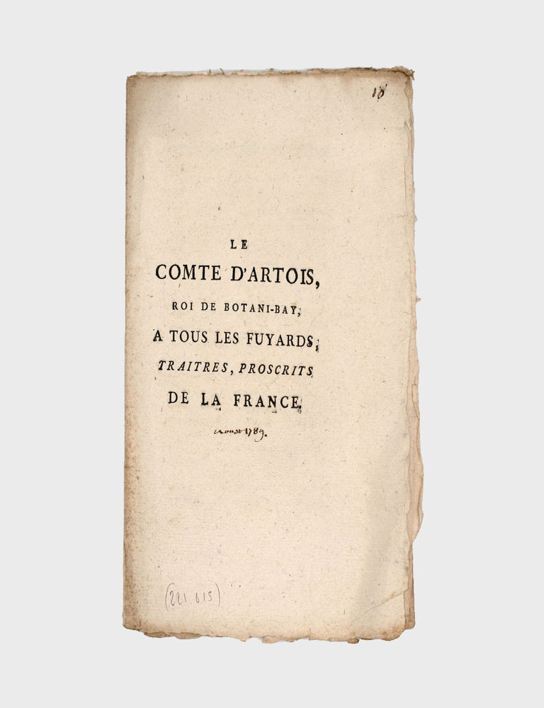 Item #365069 Le Comte D'Artois, Roi de Botani-Bay, A Tous les Fuyards, Traitres, Proscrits de la France. Australia.