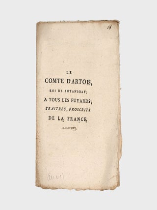 Item #365069 Le Comte D'Artois, Roi de Botani-Bay, A Tous les Fuyards, Traitres, Proscrits...