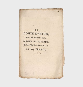 Item #365069 Le Comte D'Artois, Roi de Botani-Bay, A Tous les Fuyards, Traitres, Proscrits...