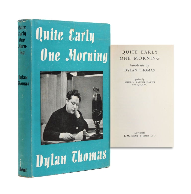 Quite Early One Morning. Broadcasts by Dylan Thomas. Preface by Aneirin Talfan Davies