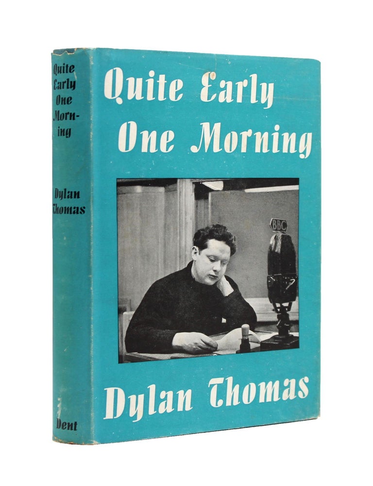 Quite Early One Morning. Broadcasts by Dylan Thomas. Preface by Aneirin Talfan Davies