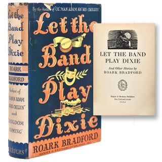Item #365481 Let the Band Play Dixie. Roark Bradford