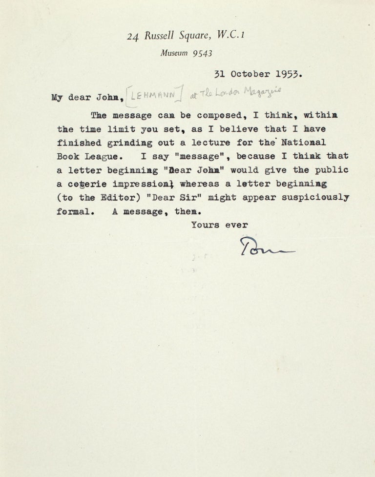 Item #365485 Typed Letter, signed (“Tom”), to his friend John Lehmann, concerning A Message for the inaugual issue of the relaunch of the London Magazine. T. S. Eliot.