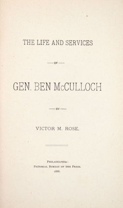 Item #365627 The Life and Services of Gen. Ben McCulloch. Victor M. Rose