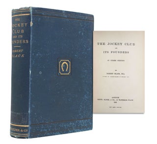 Item #365642 The Jockey Club and Its Founders in Three Periods. Robert Black