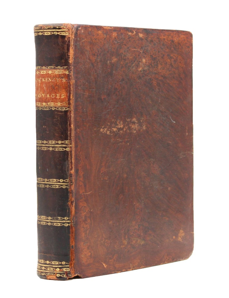 Voyages from Montreal, on the River St. Laurence, through the Continent of North America to the Frozen and Pacific Oceans: in the Years 1789 and 1793. With a Preliminary Account of the Rise, Progress and Present State of the Fur Trade of That Country